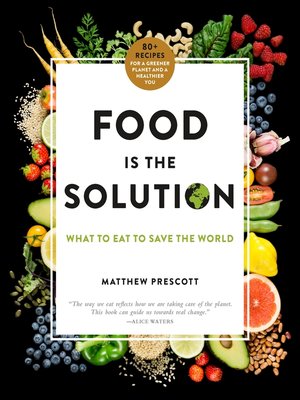 cover image of Food Is the Solution: What to Eat to Save the World—80+ Recipes for a Greener Planet and a Healthier You
